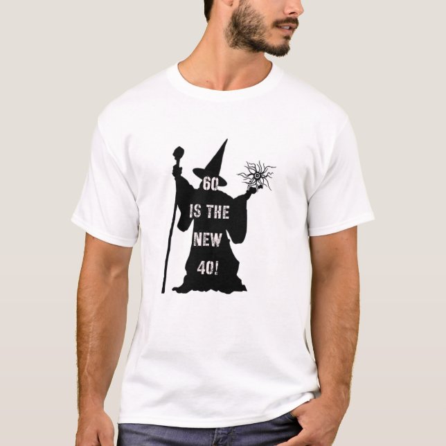 60 is the new 40! T-Shirt (Front)