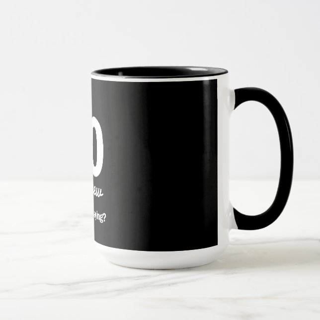 60 Is the New…What Was I Saying? Mug (Right)