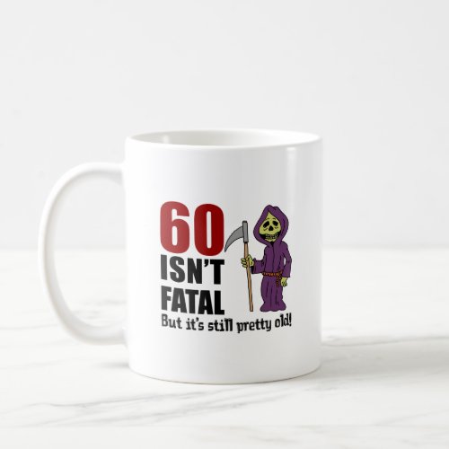 60 Isnt Fatal But Still Old Grim Reaper Coffee Mug