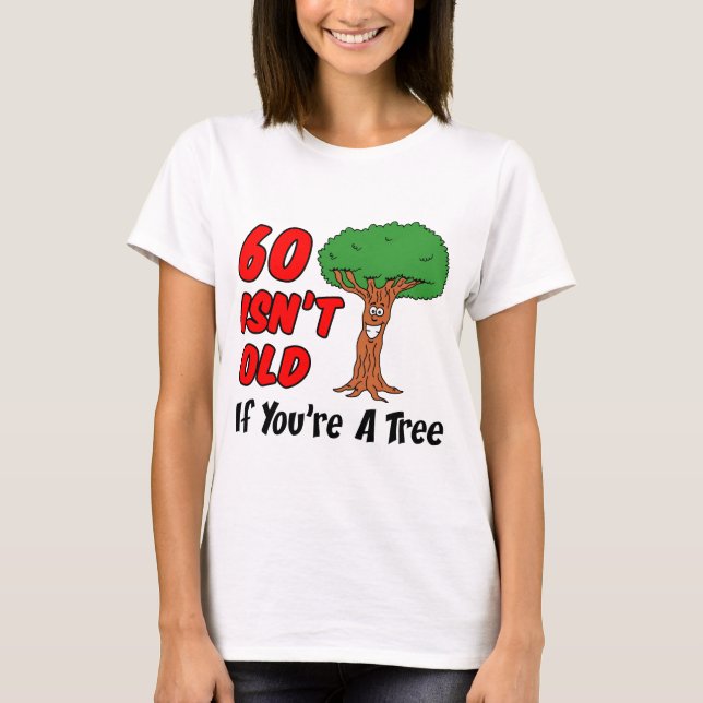 60 Isn't Old Tree T-Shirt (Front)