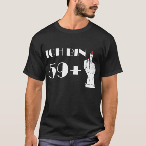 60 Jahre alt Ich bin 59 plus Mittelfinger T_Shirt