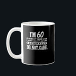 60 Literally Do Not Care Funny 60th Birthday Gift  Coffee Mug<br><div class="desc">60 Literally Do Not Care Funny 60th Birthday Gift</div>