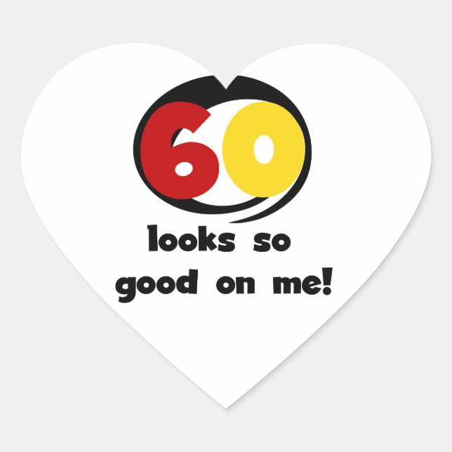 60 Looks So Good On Me T-shirts and Gifts Heart Sticker (Front)