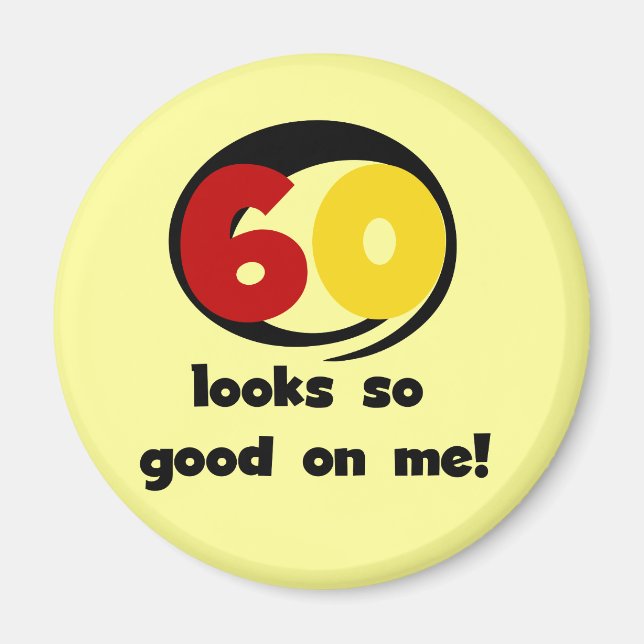 60 Looks So Good On Me T-shirts and Gifts Magnet (Front)