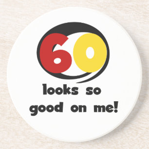 60 Looks So Good On Me T-shirts and Gifts Sandstone Coaster