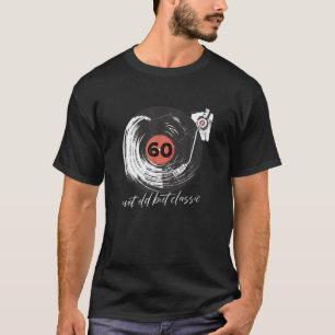 60 Not Old But Classic - 60Th Birthday 60 Years Ol T-Shirt