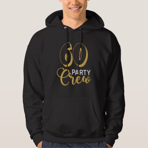 60 Party Crew 60th Birthday Squad Bday Group Frien Hoodie