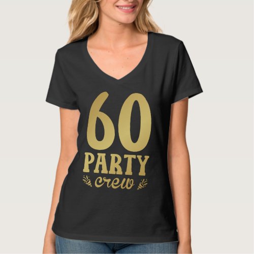 60 Party Crew 60th Birthday Women V_Neck T_Shirt