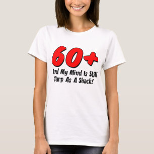 60 Plus Mind Tarp As Shack T-Shirt