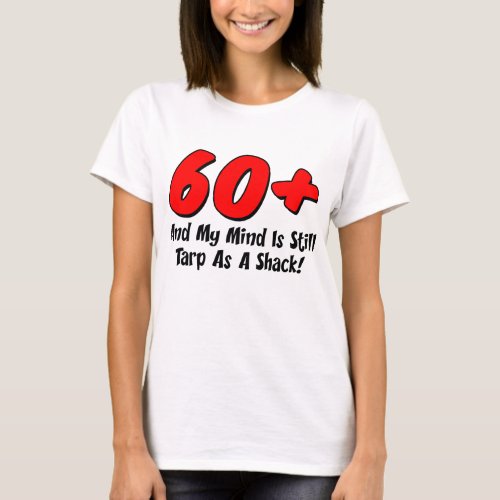 60 Plus Mind Tarp As Shack T_Shirt