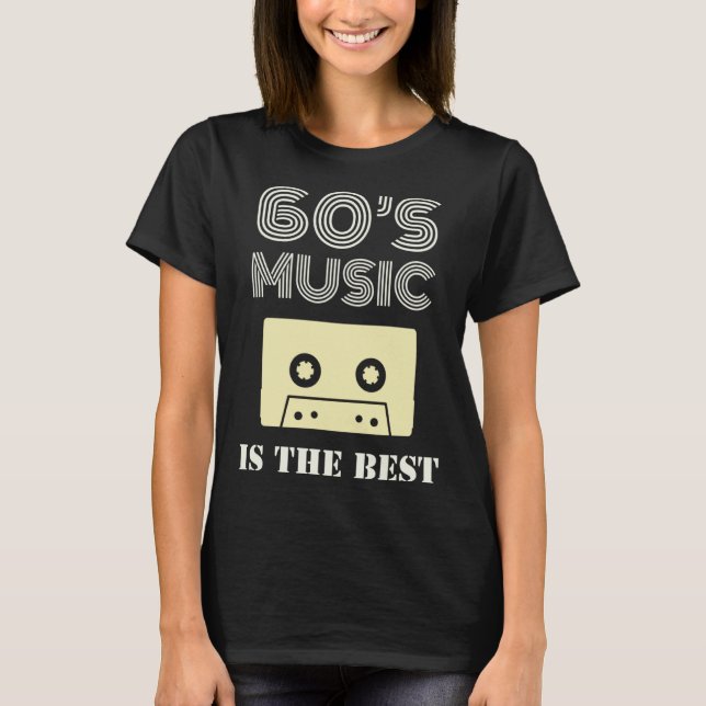 60 s Music Is The Best T-Shirt (Front)