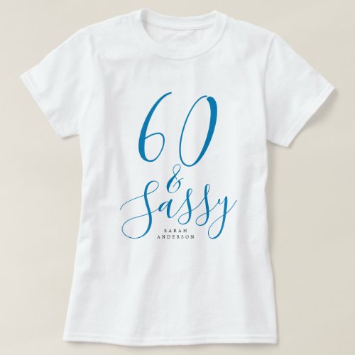 60 Sassy Blue Custom Name 60th Birthday Gift T_Shirt