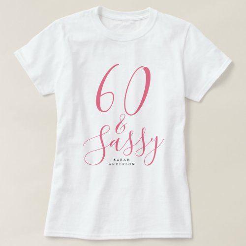 60 Sassy Pink Custom Name 60th Birthday Gift T_Shirt