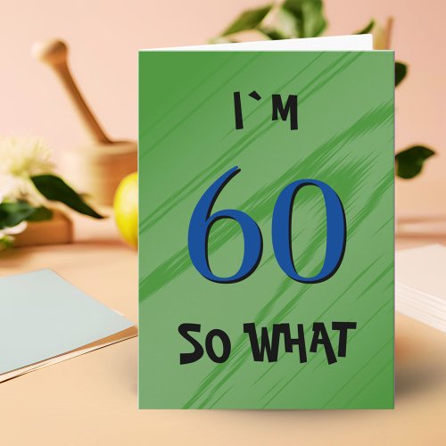 60 So what 60th Birthday Funny Quote