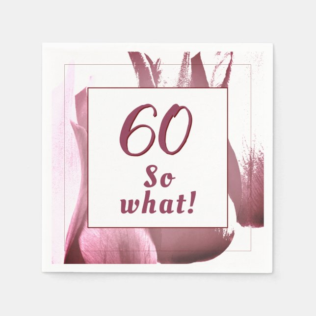 60 so What Burgundy Tulip Floral 60th Birthday Napkins (Front)