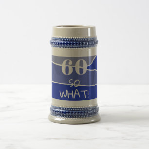 60 so what Funny 60th Birthday Beer Stein