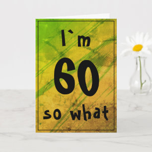 60 so what Funny Abstract Green 60th Birthday Card