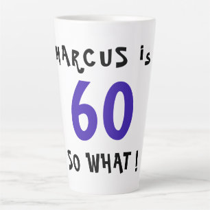 60 So What Funny Inspirational Quote 60th Birthday Latte Mug
