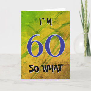 60 so what Funny Quote 60th Birthday Card