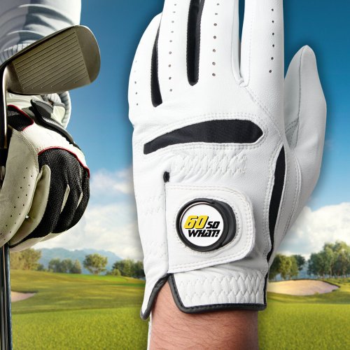 60 So What Funny Quote 60th Birthday  Golf Glove