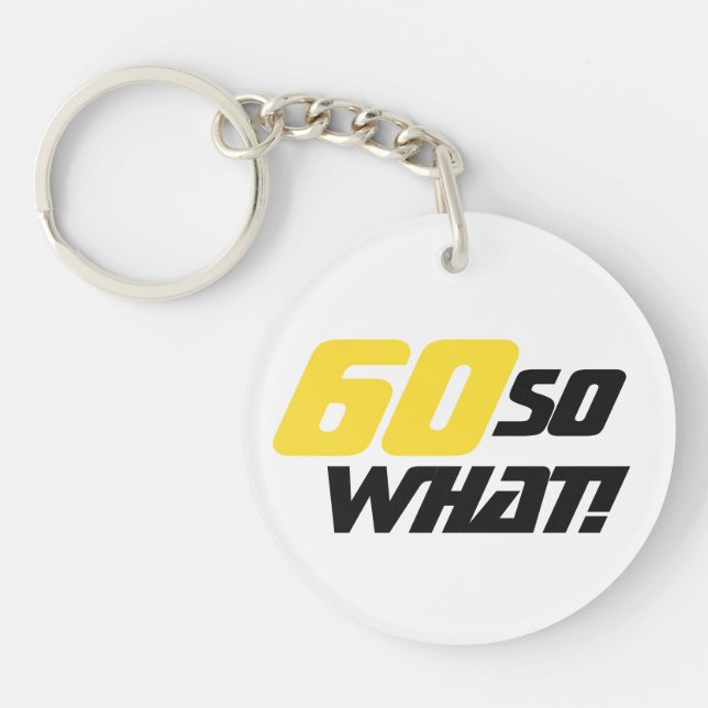 60 So what Funny Quote 60th Birthday Keychain (Front)