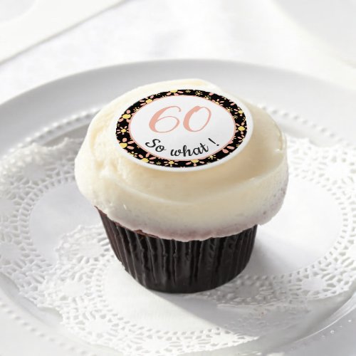 60 so What Funny Quote 60th Birthday Party Edible Frosting Rounds