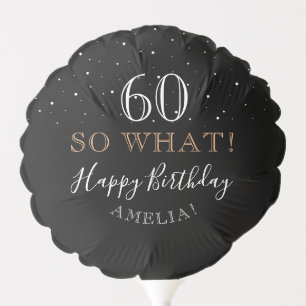 60 So what Funny Quote Black Elegant 60th Birthday Balloon