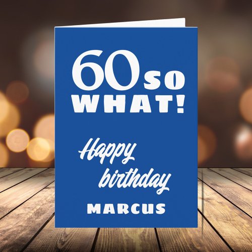 60 so what Funny Quote Typography 60th Birthday Card