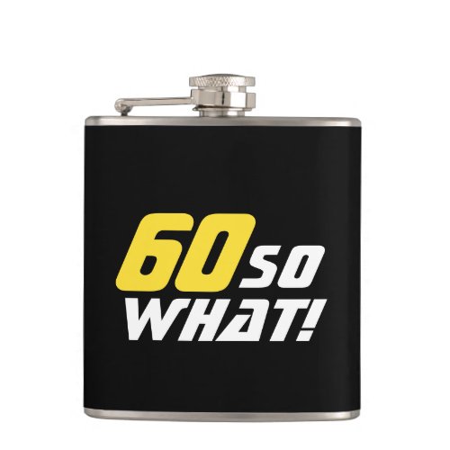 60 So what Inspirational Funny 60th Birthday Flask