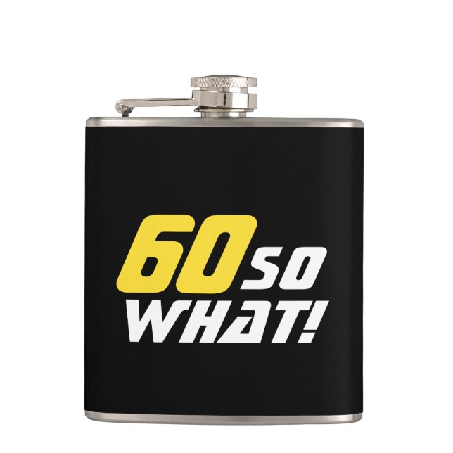 60 So what Inspirational Funny 60th Birthday Flask (Front)