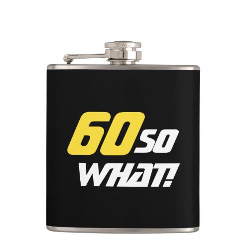 60 So what Inspirational Funny Quote 60th Birthday Flask