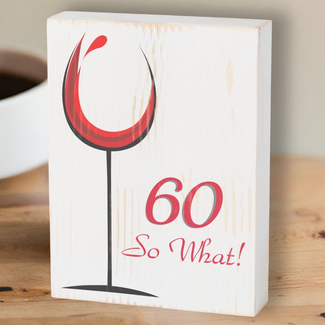 60 So What Inspirational Red Wine 60th Birthday Wooden Box Sign (Creator Uploaded)