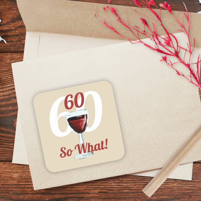60 so what motivational and funny 60th birthday square sticker (Creator Uploaded)