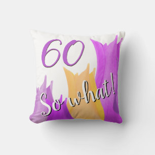60 So what Pink Tulip Flower 60th Birthday Throw Pillow
