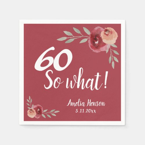 60 So what Red Watercolor Rose 60th Birthday Napkins - 60 So what Red Watercolor Flower Rose 60th Birthday Napkins. Inspirational funny text 60 so what is in a white script on the dark red background and is a perfect party napkin for a woman with a sense of humor celebrating her sixtieth birthday. The design has watercolor red roses and twigs. Add your name and date of birthday celebration. Change the age number if you want.