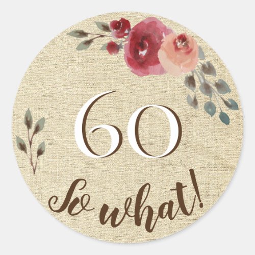 60 So What Rustic Watercolor Flowers 60th Birthday Classic Round Sticker - Funny 60 So What Rustic Watercolor Flowers 60th Birthday Floral Stickers. Rustic floral 60th birthday stickers with beautiful watercolor roses and twigs on a beige rustic background. The funny and motivational text 60 So what is great for a woman who celebrates 60 years and has a sense of humor. You can change the age number if you want.