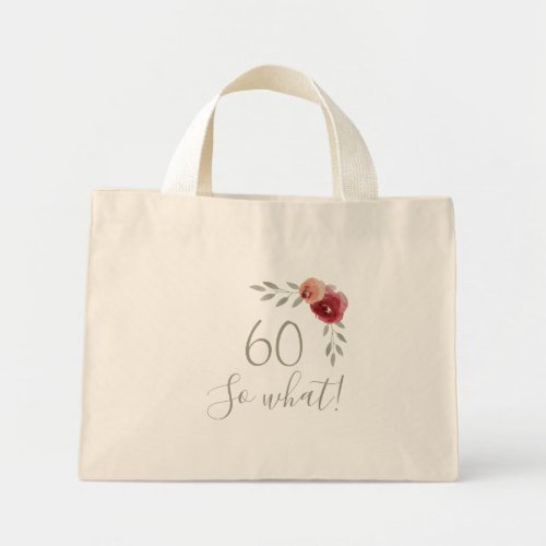 60 so what Watercolor Rose Floral 60th Birthday Mini Tote Bag