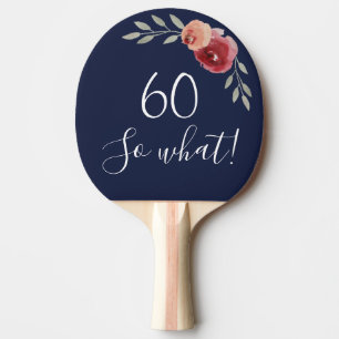 60 so what Watercolor Roses Floral 60th Birthday Ping Pong Paddle