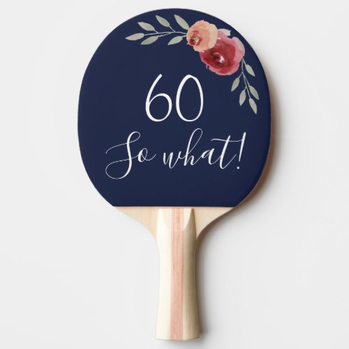 60 so what Watercolor Roses Floral 60th Birthday Ping Pong Paddle - Positive 60 so what Watercolor Roses Floral 60th Birthday Ping Pong Paddle. Motivational and positive gift for a woman. The design features a positive and funny quote 60 so what in modern typography and beautiful red watercolor roses and twigs. Great gift for a woman celebrating her 60th birthday.