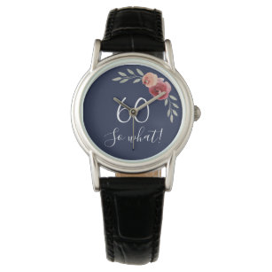 60 so what Watercolor Roses Floral 60th Birthday Watch