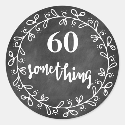 60 Something _ 60th Birthday Custom Stickers