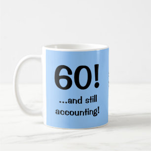 60 still accounting! Accountant Birthday Quote Coffee Mug