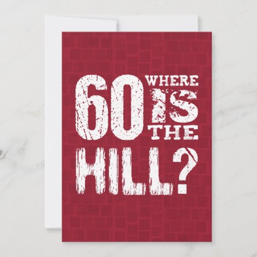 60 Where Is The Hill Funny 60th Birthday RE60Z Card