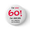 60 Year Old Birthday Button