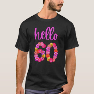 60 Year Old Birthday Flower Hello 60 Its My 60th B T-Shirt
