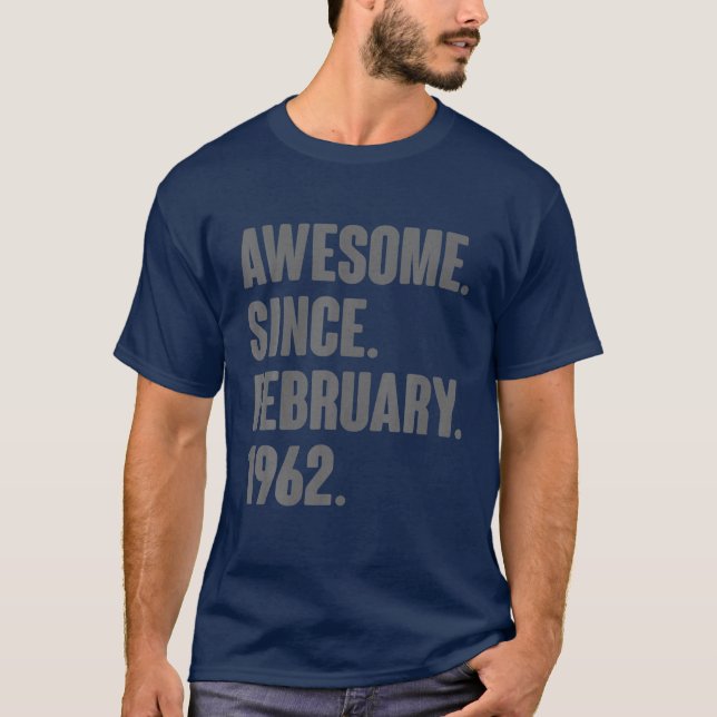 60 Year Old Gifts - Awesome Since February 1962 60 T-Shirt (Front)