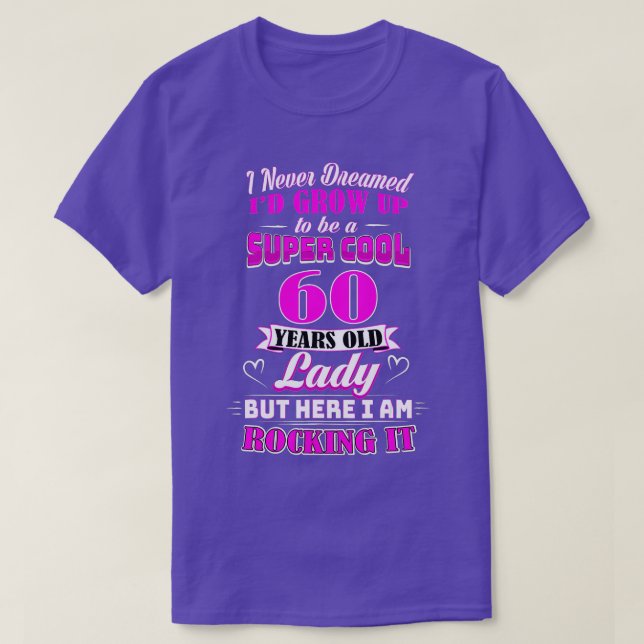 60 Year Old Lady Funny 60th Birthday  Rockin' Sinc T-Shirt (Design Front)