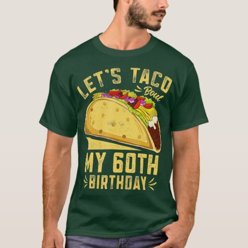60 Year Old Lets Taco Bout My 60th Birthday Funny  T_Shirt