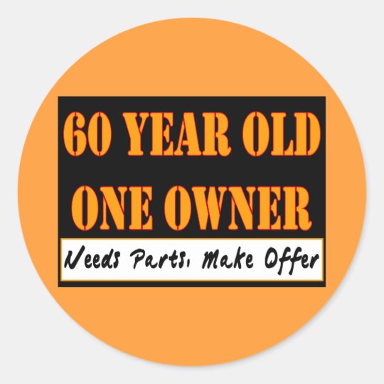 60 Year Old, One Owner - Needs Parts, Make Offer Classic Round Sticker