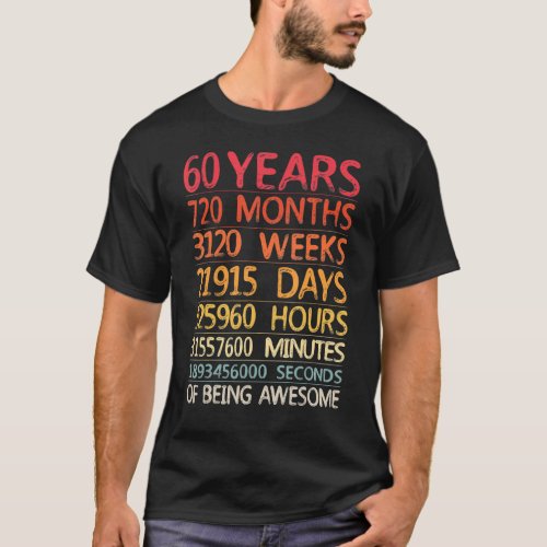 60 Years 720 Months 3120 Weeks Of Being Awesome 60 T_Shirt